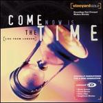 Come Now Is the Time