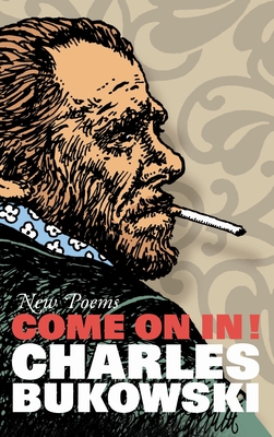 Come On In!: New Poems - Bukowski, Charles