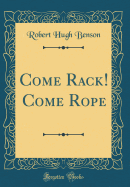 Come Rack! Come Rope (Classic Reprint)