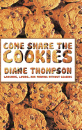Come Share the Cookies: Laughing, Loving, and Praying Without Ceasing