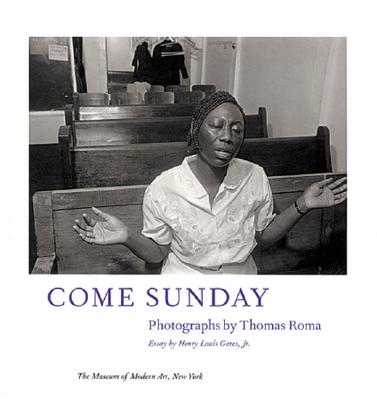 Come Sunday: Photographs by Thomas Roma - Roma, Thomas (Photographer), and Gates, Henry Louis, Jr. (Text by)