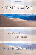 Come Unto Me: God's Call to Intimacy