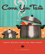 Come, You Taste: Family Recipes from the Iron Range