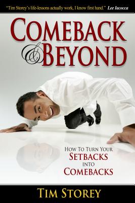 Comeback & Beyond: How to Turn Your Setbacks Into Comebacks - Storey, Tim