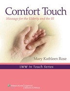 Comfort Touch: Massage for the Elderly and the Ill Volume 1