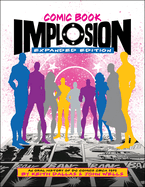 Comic Book Implosion: Expanded Edition: An Oral History of DC Comics Circa 1978