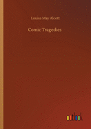 Comic Tragedies