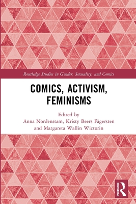 Comics, Activism, Feminisms - Nordenstam, Anna (Editor), and F�gersten, Kristy Beers (Editor), and Wictorin, Margareta Wallin (Editor)