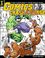 Comics Crash Course: A Start-To-Finish Guide to Creating Dynamic Comics - Giarrano, Vincent