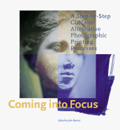 Coming Into Focus: A Step-By-Step Guide to Alternative Photographic Printing Processes
