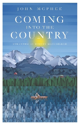 Coming Into The Country - McPhee, John, and Macfarlane, Robert
