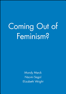 Coming Out of Feminism?