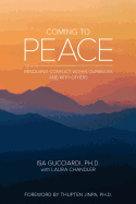 Coming to Peace: Resolving Conflict Within Ourselves and With Others
