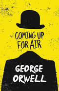 Coming up for Air: With the Introductory Essay 'Why I Write'