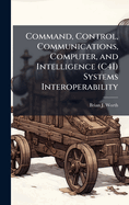 Command, Control, Communications, Computer, and Intelligence (C4I) Systems Interoperability