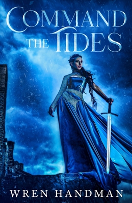 Command the Tides - Handman, Wren