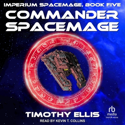 Commander Spacemage - Ellis, Timothy, and Collins, Kevin T (Read by)