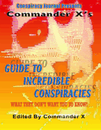 Commander X's Guide To Incredible Conspiracies