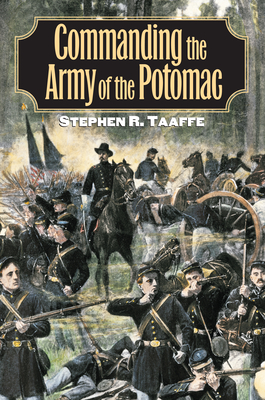 Commanding the Army of the Potomac - Taaffe, Stephen R