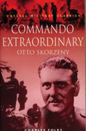 Commando Extraordinary: Otto Skorzeny - Foley, Charles