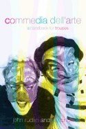 Commedia Dell'Arte: A Handbook for Troupes
