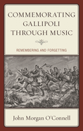 Commemorating Gallipoli Through Music: Remembering and Forgetting