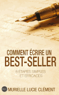 Comment Ecrire Un Best-Seller: 8 Etapes Simples Et Efficaces