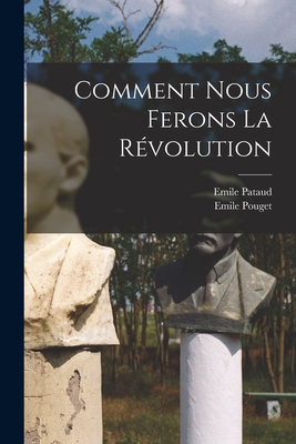 Comment Nous Ferons La R?volution - Pataud, ?mile