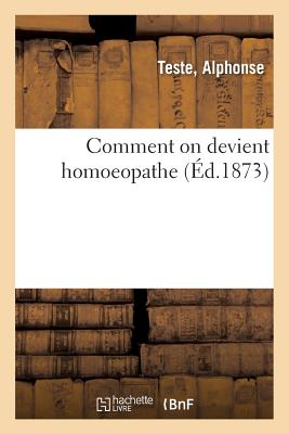 Comment on Devient Homoeopathe - Teste, Alphonse