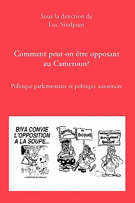 Comment Peut-On Etre Opposant - Sindjoun, Luc (Editor), and Codesria