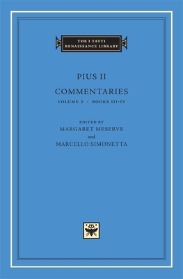 Commentaries: Books III-IV - Pius II, and Meserve, Margaret (Editor), and Simonetta, Marcello (Editor)