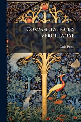 Commentationes Vergilianae - Pascal, Carlo