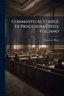 Commento Al Codice Di Procedura Civile Italiano: Appendici E Formolario...