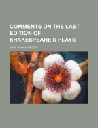 Comments on the Last Edition of Shakespeare's Plays
