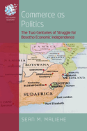 Commerce as Politics: The Two Centuries of Struggle for Basotho Economic Independence