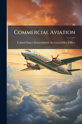 Commercial Aviation - United States Government Accountabili (Creator)