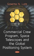 Commercial Crew Program, Space Telescopes and the Global Positioning System Telescopes and the Global Positioning System