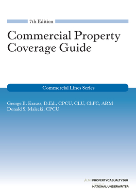 Commercial Property Coverage Guide, 7th Edition - Krauss, George E, and Malecki, Donald S