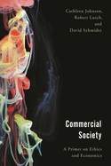 Commercial Society: A Primer on Ethics and Economics