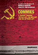 Commies: A Journey Through the Old Left, the New Left, and the Leftover Left