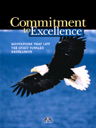 Commitment to Excellence: Quotations That Lift the Spirit Toward Excellence