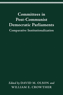 Committees in Post-Communist Democratic Parliaments: Comparative Institutionalization