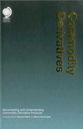 Commodity Derivatives: Documenting and Understanding Commodity Derivative Products