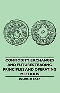 Commodity Exchanges and Futures Trading - Principles and Operating Methods