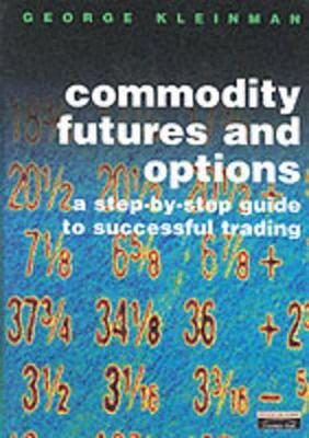 Commodity Futures and Options: A Users Guide - Kleinman, George.