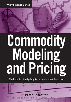 Commodity Modeling and Pricing - Schaeffer, Peter V