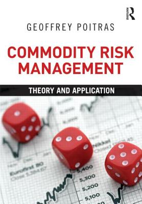 Commodity Risk Management: Theory and Application - Poitras, Geoffrey