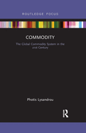 Commodity: The Global Commodity System in the 21st Century