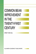 Common Bean Improvement in the Twenty-First Century