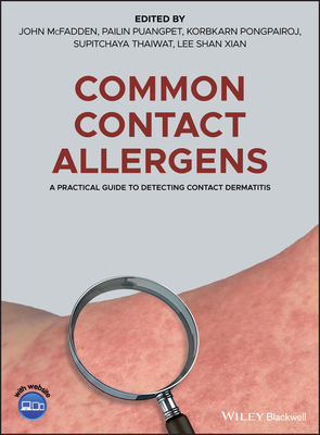 Common Contact Allergens: A Practical Guide to Detecting Contact Dermatitis - McFadden, John (Editor), and Puangpet, Pailin (Editor), and Pongpairoj, Korbkarn (Editor)